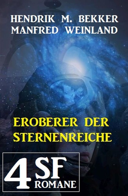 Eroberer der Sternenreiche: 4 SF-Romane, Hendrik M. Bekker, Manfred Weinland