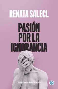 Pasión por la ignorancia, Renata Salecl
