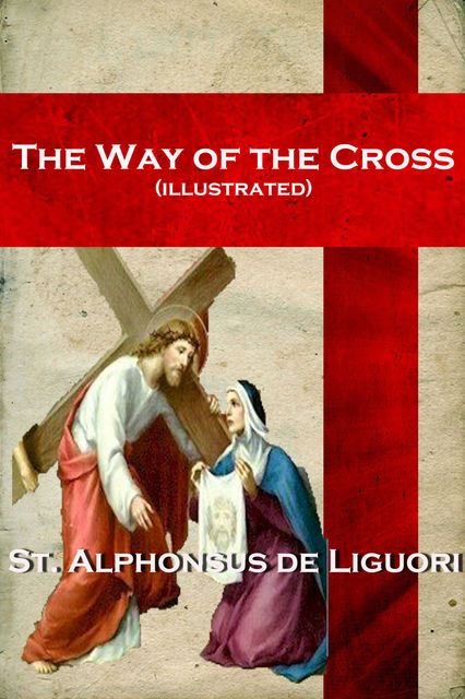 The Way of the Cross (illustrated), Alphonsus Liguori