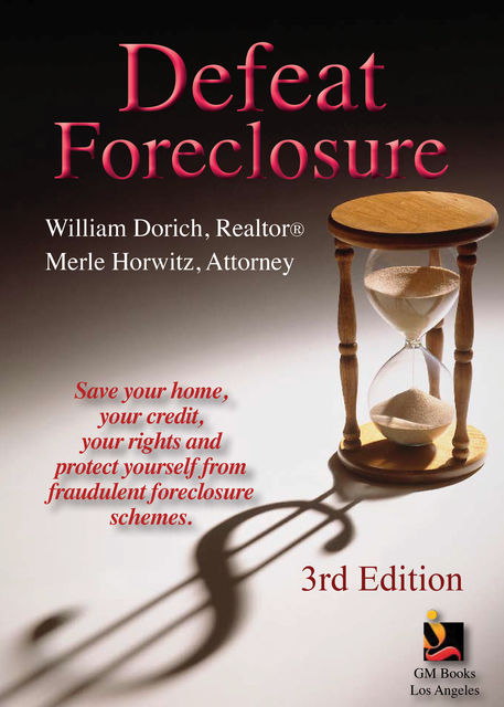 Defeat Foreclosure, William Dorich, Merle Horwitz