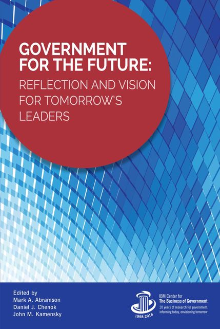 Government for the Future, Daniel Chenok, John M. Kamensky, Mark A. Abramson