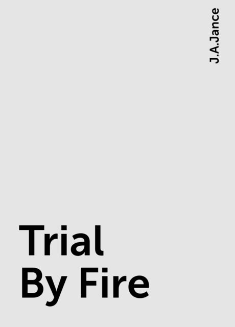 Trial By Fire, J.A.Jance