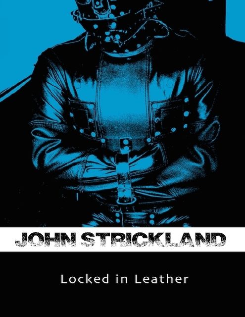 Locked In Leather, John Strickland