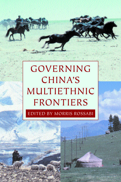 Governing China's Multiethnic Frontiers, Morris Rossabi