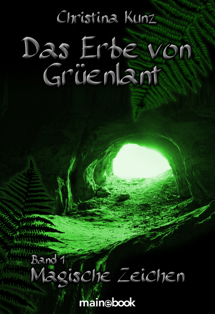 Das Erbe von Grüenlant. Band 1: Magische Zeichen, Christina Kunz