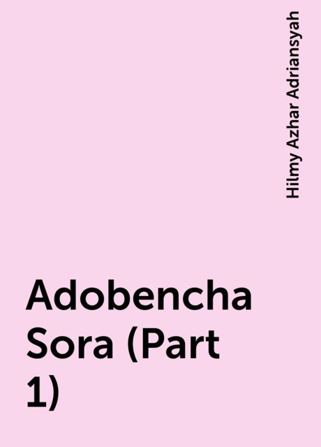 Adobencha Sora (Part 1), Hilmy Azhar Adriansyah