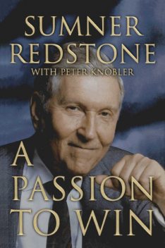 A Passion to Win, Peter Knobler, Sumner Redstone