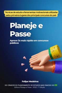 Planeje E Passe – Aprove 3x Mais Rápido Em Concursos Públicos, Felipe Medeiros
