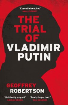 The Trial of Vladimir Putin, Geoffrey Robertson