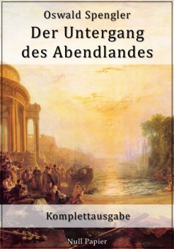 Der Untergang des Abendlandes, Oswald Spengler