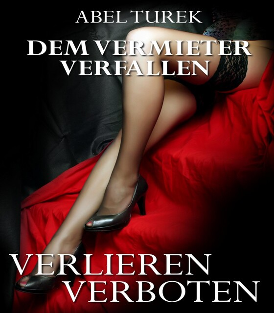 Dem Vermieter verfallen – Verlieren verboten, Abel Turek