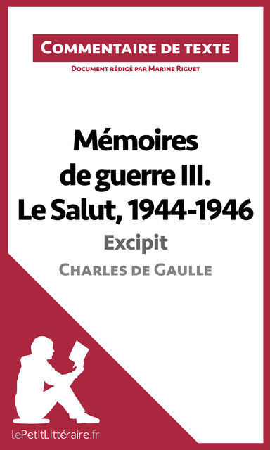 Mémoires de guerre III. Le Salut, 1944–1946 de Charles de Gaulle, Marine Riguet, lePetitLittéraire.fr