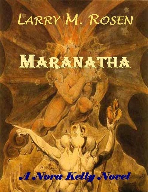 Maranatha: A Nora Kelly Novel, Larry M.Rosen
