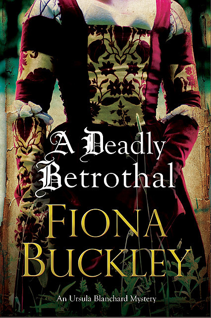A Deadly Betrothal, Fiona Buckley