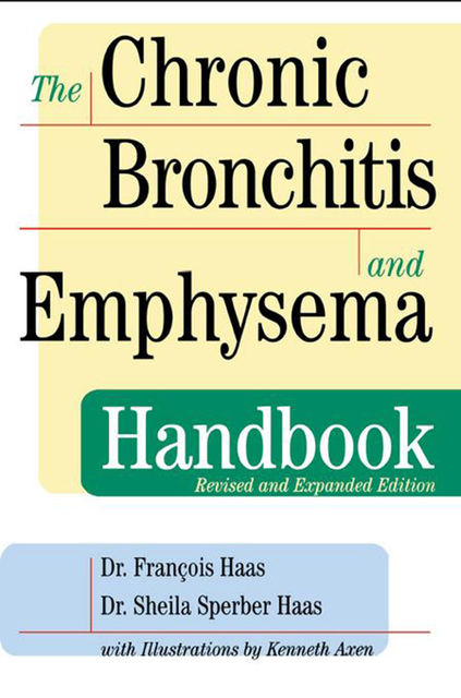 The Chronic Bronchitis and Emphysema Handbook, François Haas, Sheila Sperber Haas