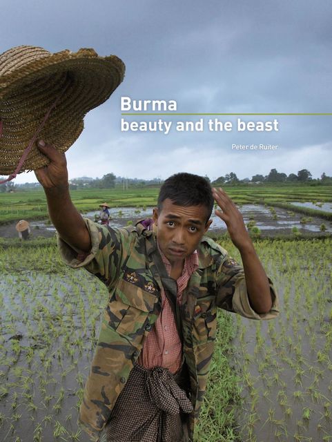 Burma: beauty and the beast, Peter de Ruiter, Kathleen Shordt