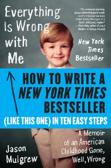 How to Write a New York Times Bestseller in Ten Easy Steps, Jason Mulgrew