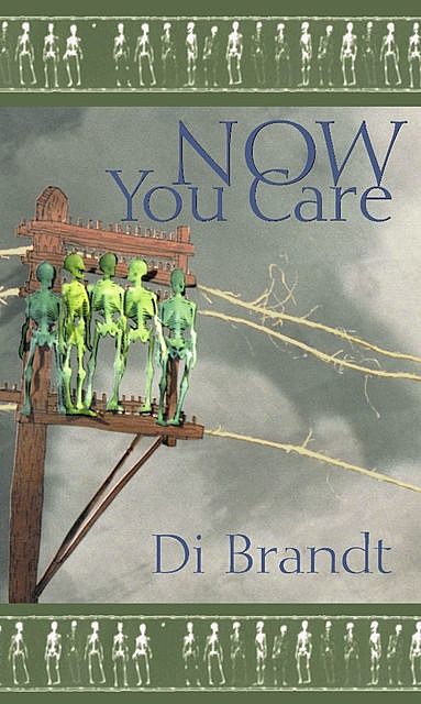 Now You Care, Di Brandt
