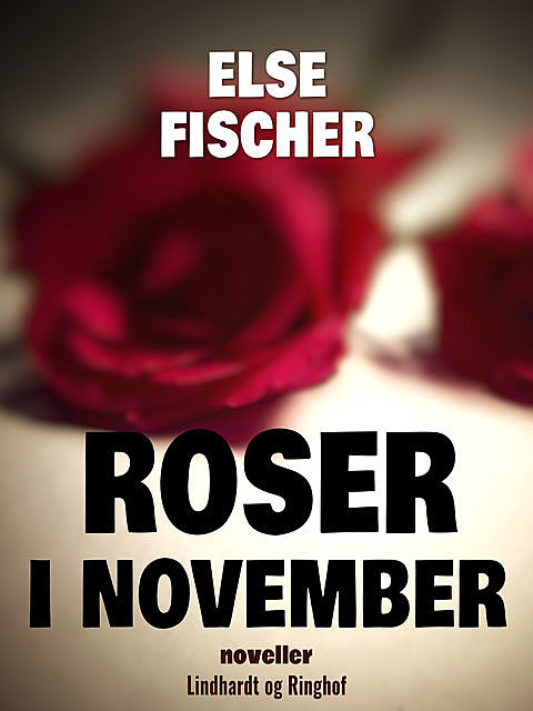 Roser i november, Else Fischer