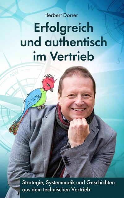 Erfolgreich und authentisch im Vertrieb, Herbert Dorrer