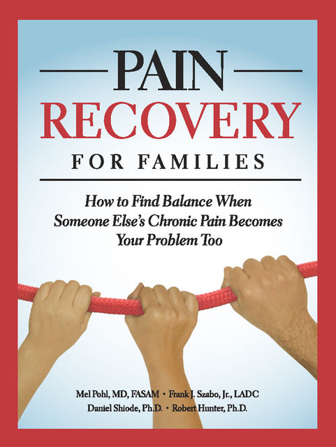 Pain Recovery for Families, J.R., Robert Hunter, Mel Pohl, Daniel Shiode, Frank J. Szabo