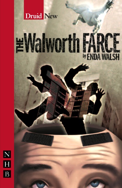 The Walworth Farce (NHB Modern Plays), Enda Walsh