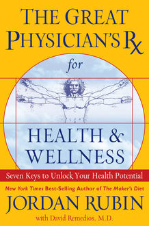 The Great Physician's Rx for Health and Wellness, Jordan Rubin