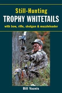 Still-Hunting Trophy Whitetails, Bill Vaznis