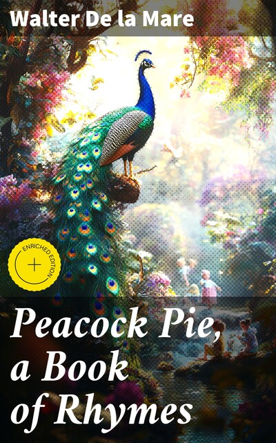 Peacock Pie, a Book of Rhymes, Walter De la Mare