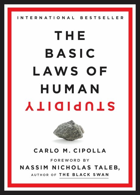 The Basic Laws of Human Stupidity, Nassim Nicholas Taleb, Carlo M. Cipolla