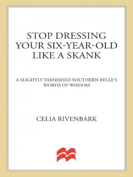 Stop Dressing Your Six-Year-Old Like a Skank, Celia Rivenbark