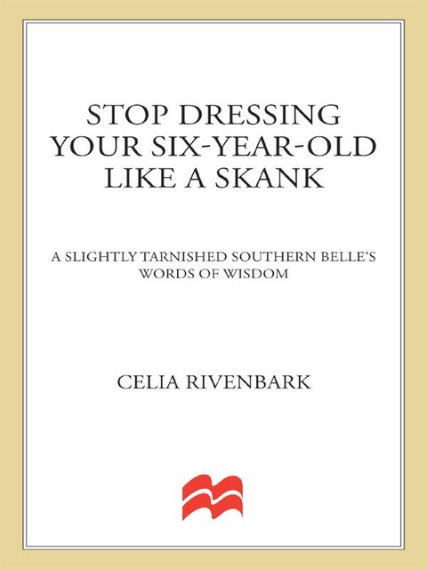 Stop Dressing Your Six-Year-Old Like a Skank, Celia Rivenbark