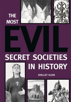 The Most Evil Secret Societies in History, Shelley Klein