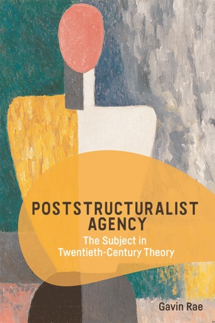 Poststructuralist Agency, Gavin Rae