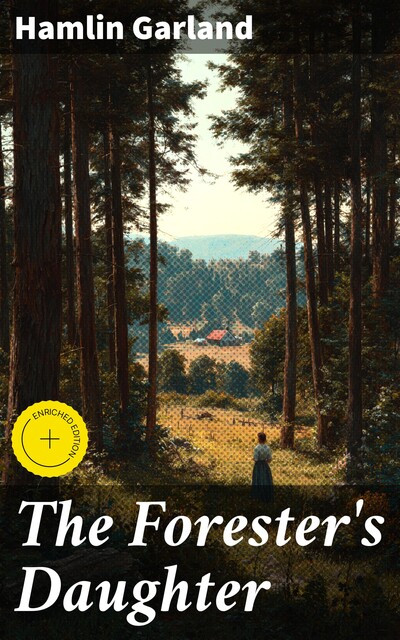 The Forester's Daughter, Hamlin Garland