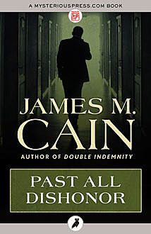 Past All Dishonor, James Cain