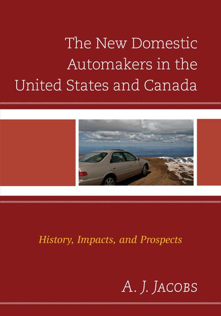 The New Domestic Automakers in the United States and Canada, A.J.Jacobs