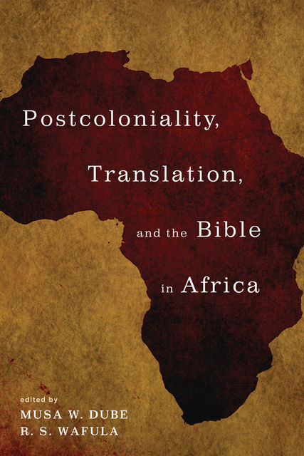 Postcoloniality, Translation, and the Bible in Africa, Musa Dube