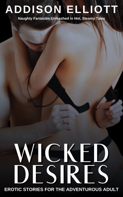 Wicked Desires, Addison Elliott