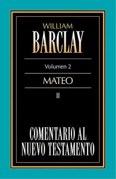 Comentario al Nuevo Testamento Vol. 02, William Barclay