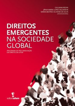 Direitos Emergentes na Sociedade Global, Maria Beatriz Oliveira da Silva, Giuliana Redin, Jânia Maria Lopes Saldanha