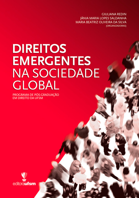 Direitos Emergentes na Sociedade Global, Maria Beatriz Oliveira da Silva, Giuliana Redin, Jânia Maria Lopes Saldanha