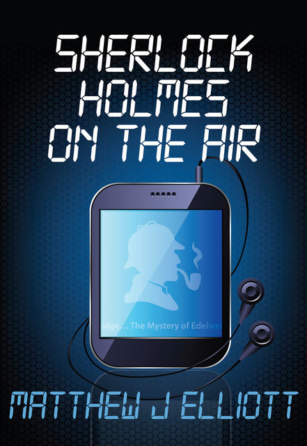 Sherlock Holmes on the Air, Matthew J Elliott