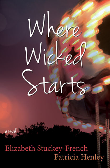 Where Wicked Starts, Patricia Henley, Elizabeth Stuckey-French