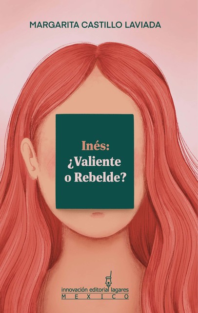 Inés: ¿Valiente o Rebelde, Margarita Castillo Laviada