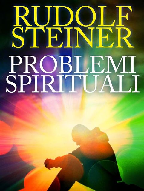 Problemi Spirituali, Rudolf Steiner