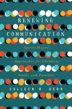 Renewing Communication, Colleen R. Derr