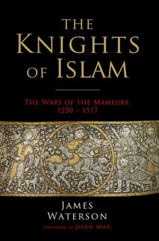 The Knights of Islam, James Waterson, John Man