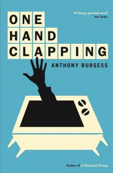 One Hand Clapping, Anthony Burgess