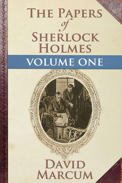 Papers of Sherlock Holmes Volume I, David Marcum